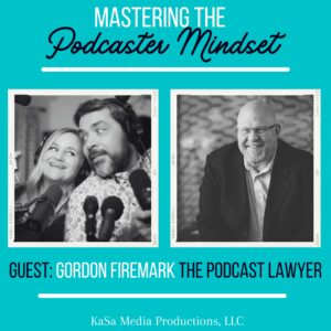 How Legal (or Illegal) is Your Podcast? with Guest Gordon Firemark, The Podcast Lawyer (Part 2)